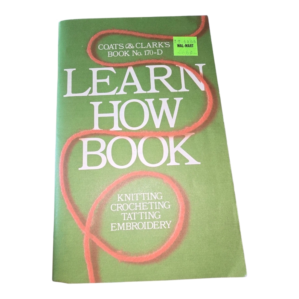 Coats & Clark's Learn How Book 170-D CROCHET KNITTING TATTING EMBROIDERY VINTAGE
